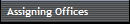 Assigning Offices