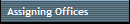 Assigning Offices