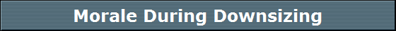 Morale During Downsizing